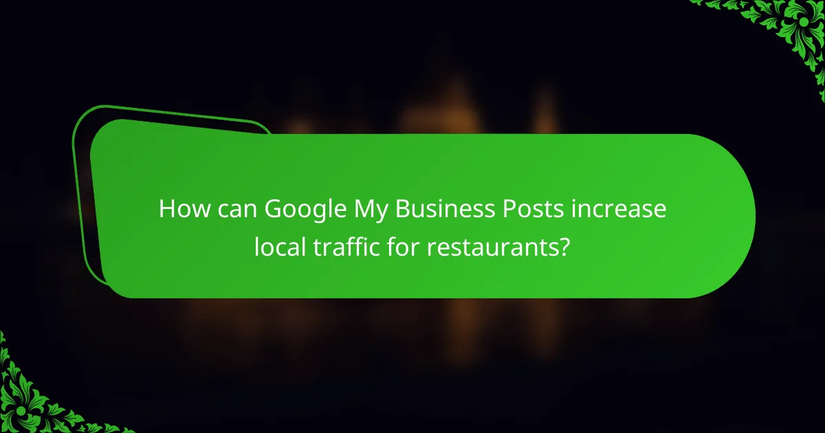How can Google My Business Posts increase local traffic for restaurants?