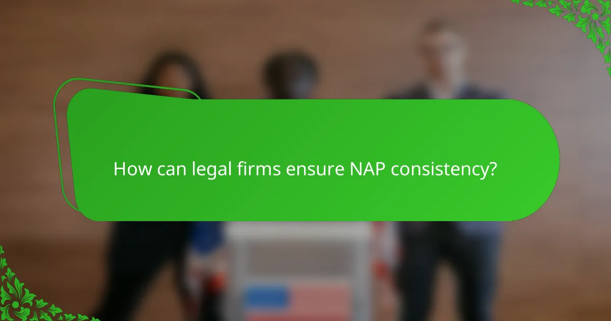 How can legal firms ensure NAP consistency?