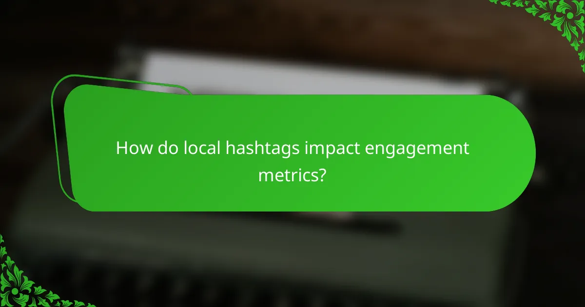 How do local hashtags impact engagement metrics?