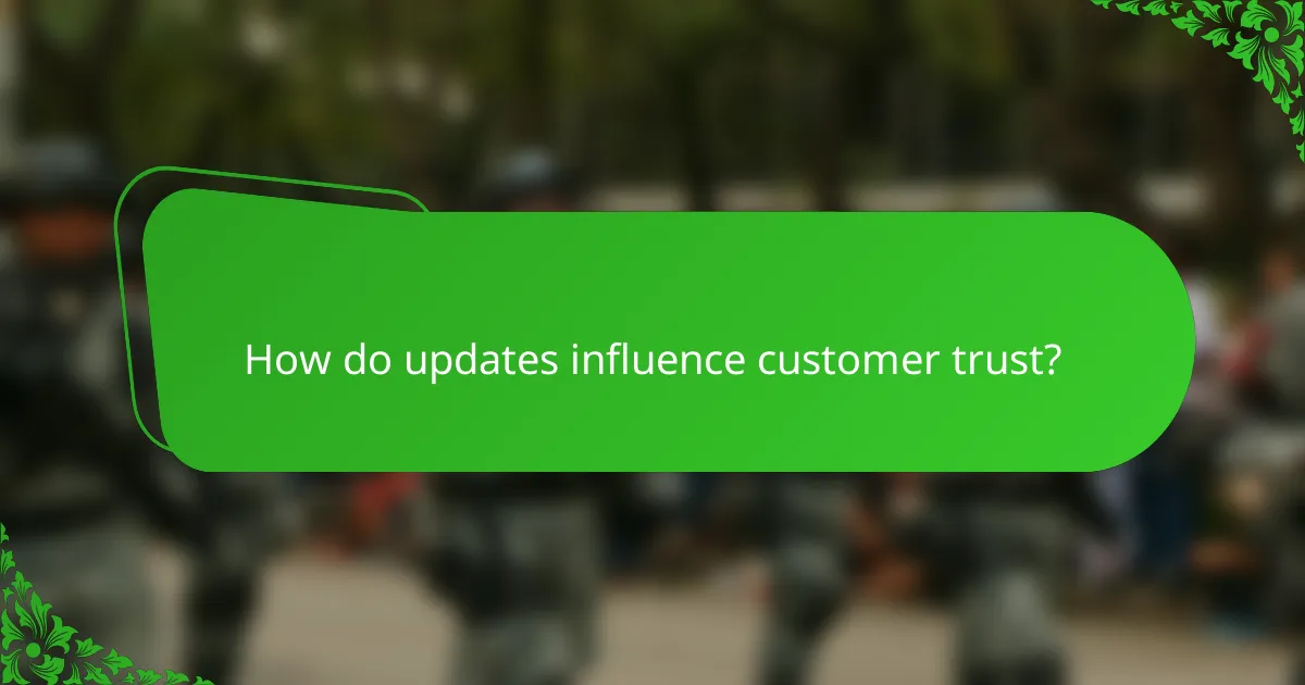 How do updates influence customer trust?