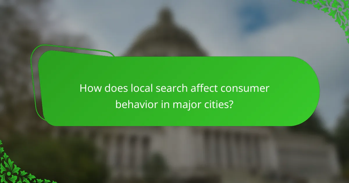 How does local search affect consumer behavior in major cities?