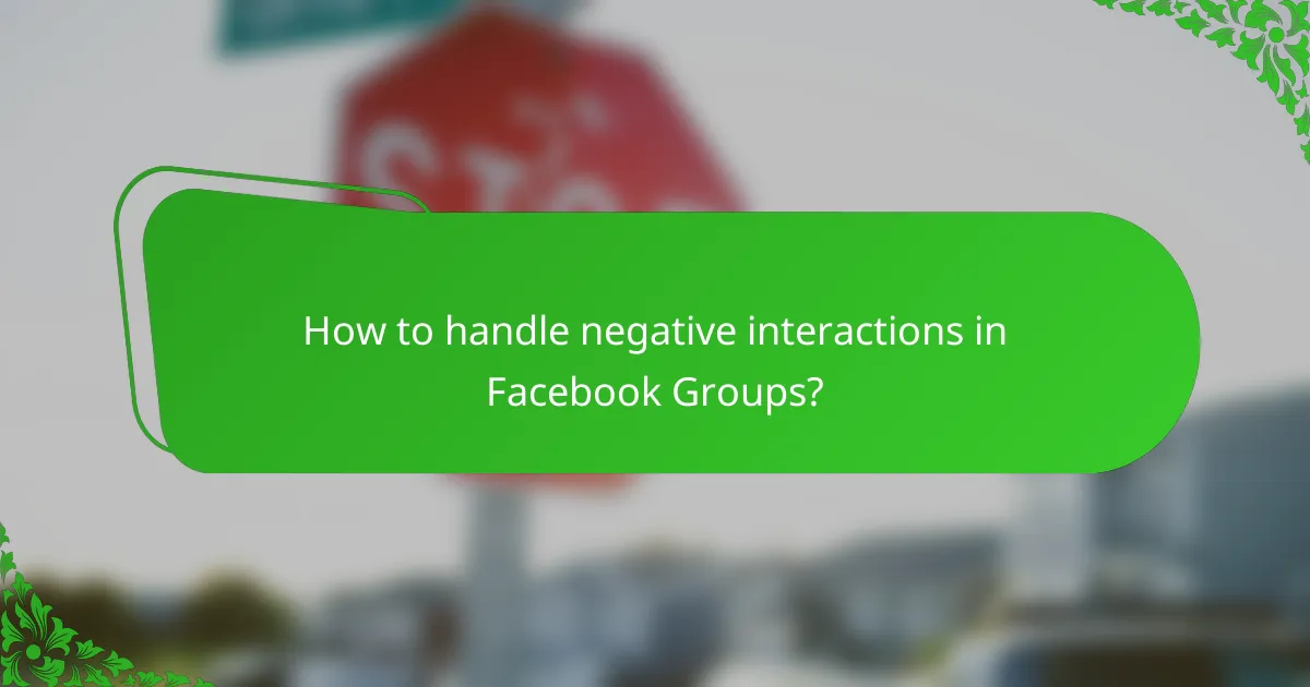 How to handle negative interactions in Facebook Groups?