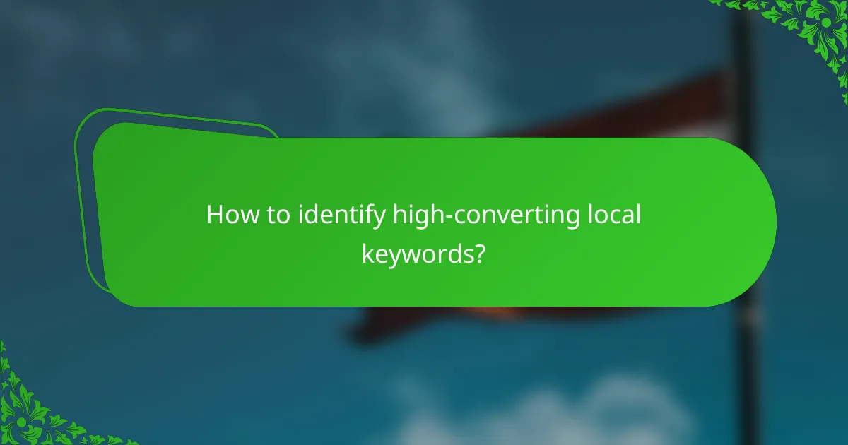 How to identify high-converting local keywords?