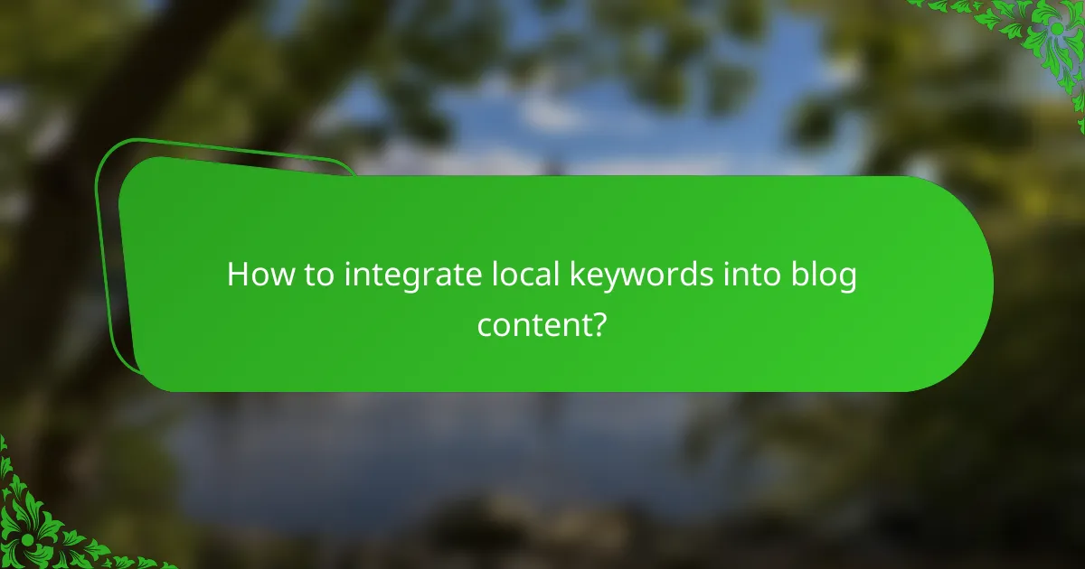 How to integrate local keywords into blog content?