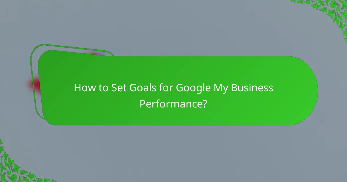 How to Set Goals for Google My Business Performance?