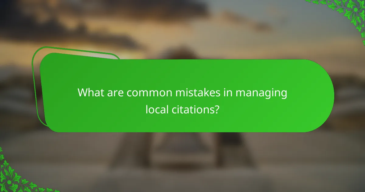 What are common mistakes in managing local citations?