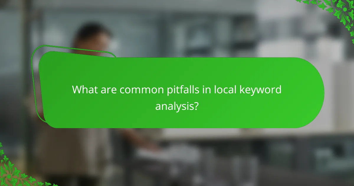 What are common pitfalls in local keyword analysis?