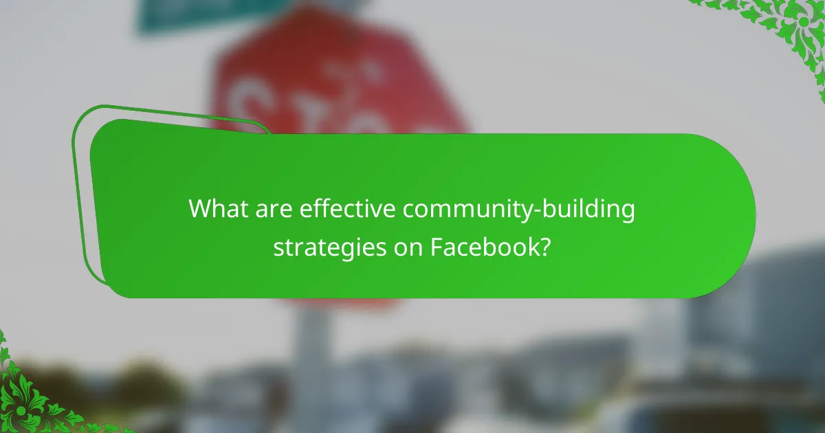 What are effective community-building strategies on Facebook?