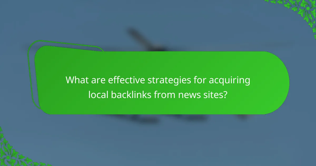 What are effective strategies for acquiring local backlinks from news sites?