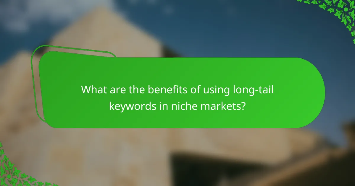 What are the benefits of using long-tail keywords in niche markets?