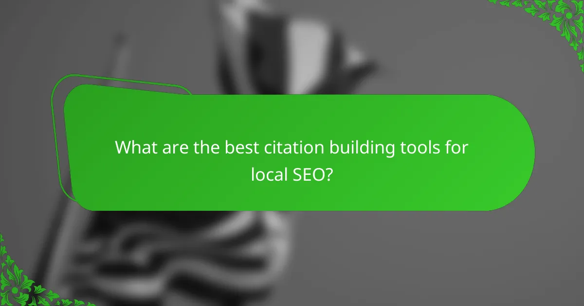 What are the best citation building tools for local SEO?