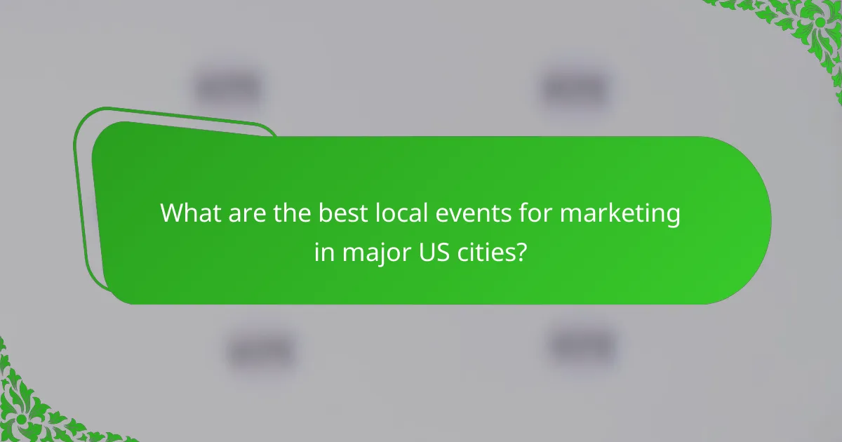 What are the best local events for marketing in major US cities?