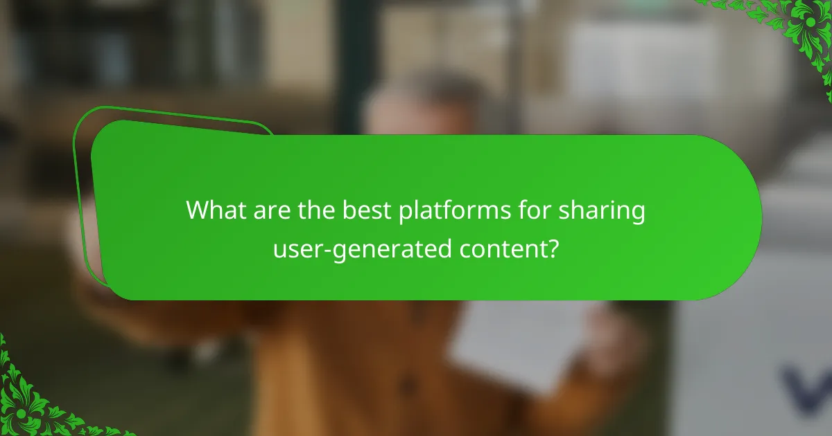 What are the best platforms for sharing user-generated content?