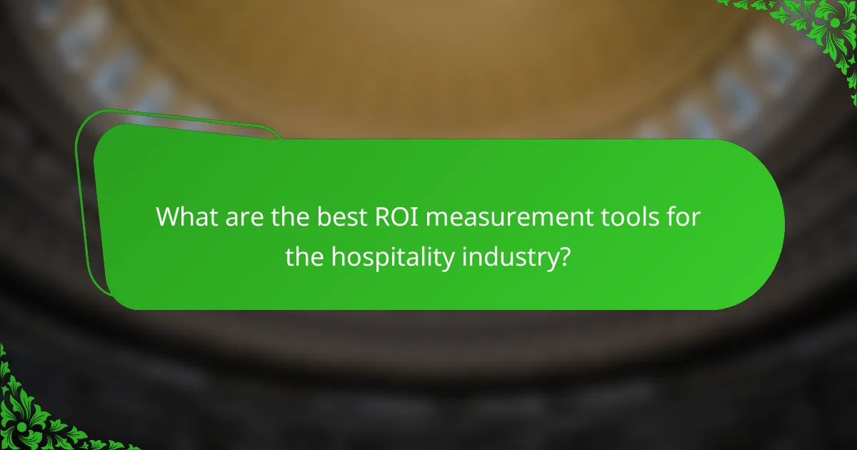 What are the best ROI measurement tools for the hospitality industry?