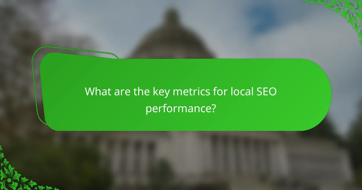 What are the key metrics for local SEO performance?