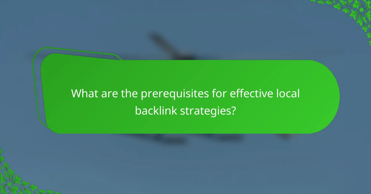 What are the prerequisites for effective local backlink strategies?