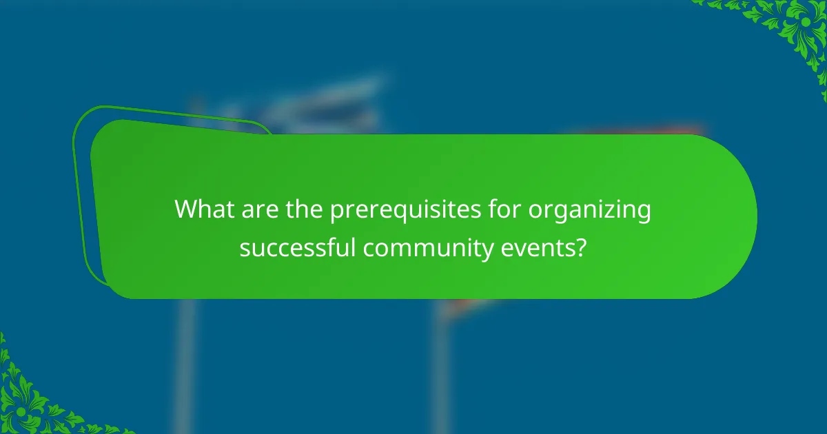 What are the prerequisites for organizing successful community events?