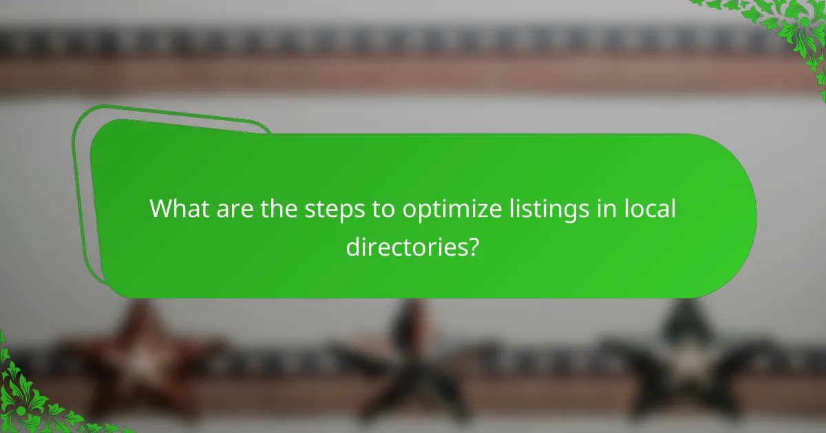 What are the steps to optimize listings in local directories?