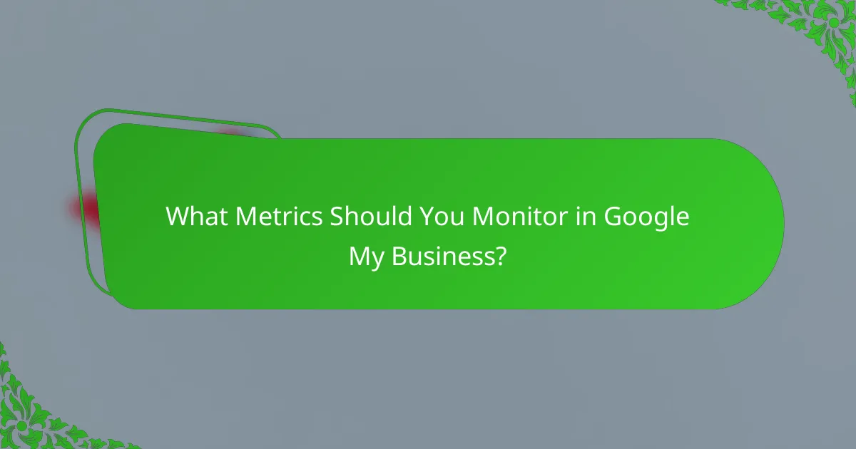 What Metrics Should You Monitor in Google My Business?