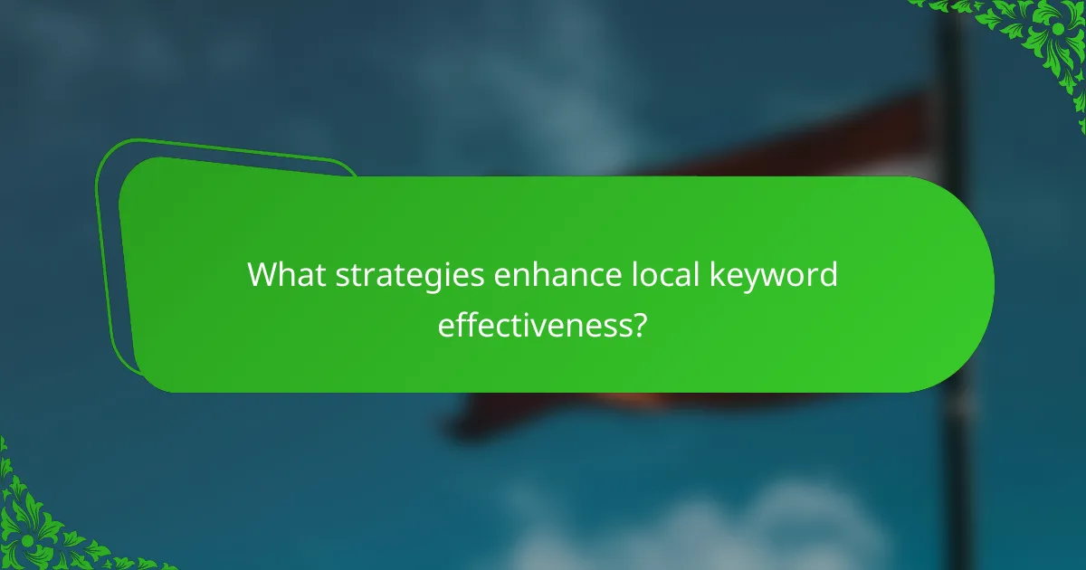 What strategies enhance local keyword effectiveness?