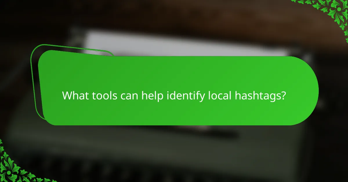 What tools can help identify local hashtags?