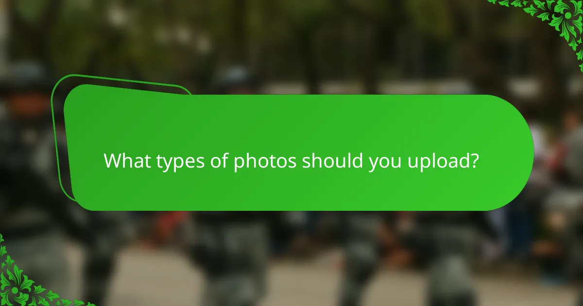 What types of photos should you upload?